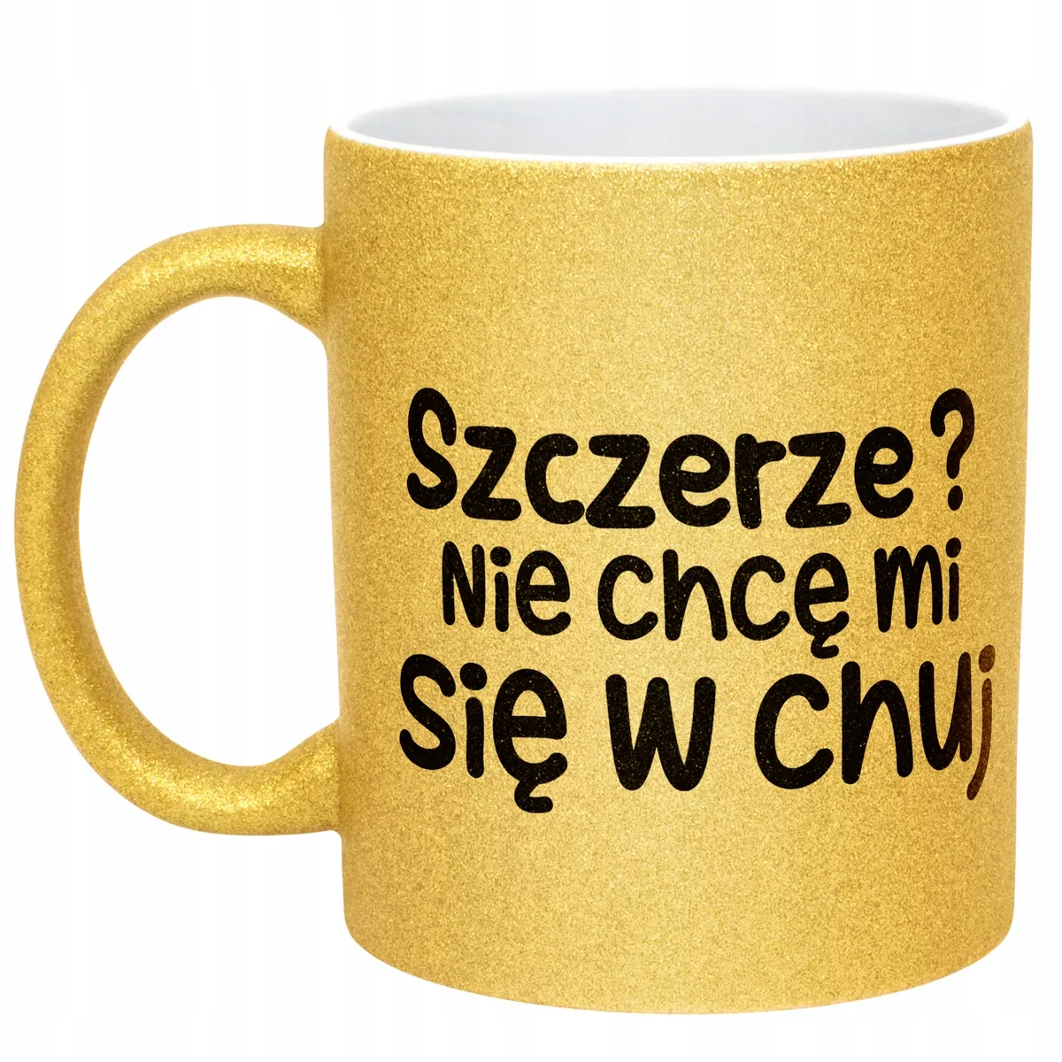 Złoty Kubek Brokatowy Szczerze Nie Chcę Mi Się Zabawny Prezent