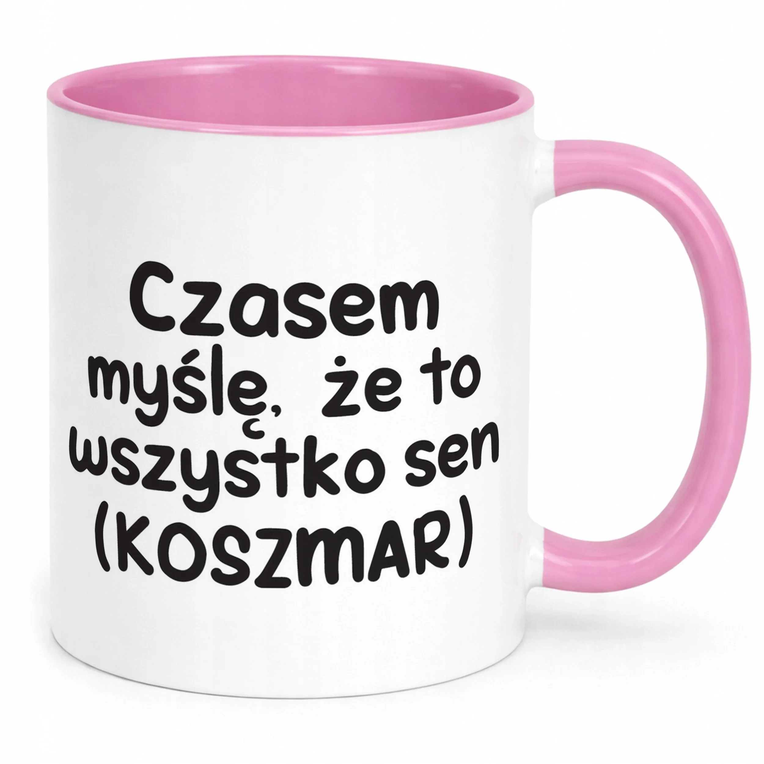 Kubek Różowy Czasem Myślę Że To Wszystko To Sen Zabawny Prezent