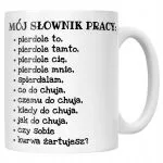 Kubek ceramiczny Mój Słownik Pracy Zabawny Sarkastyczny Prezent