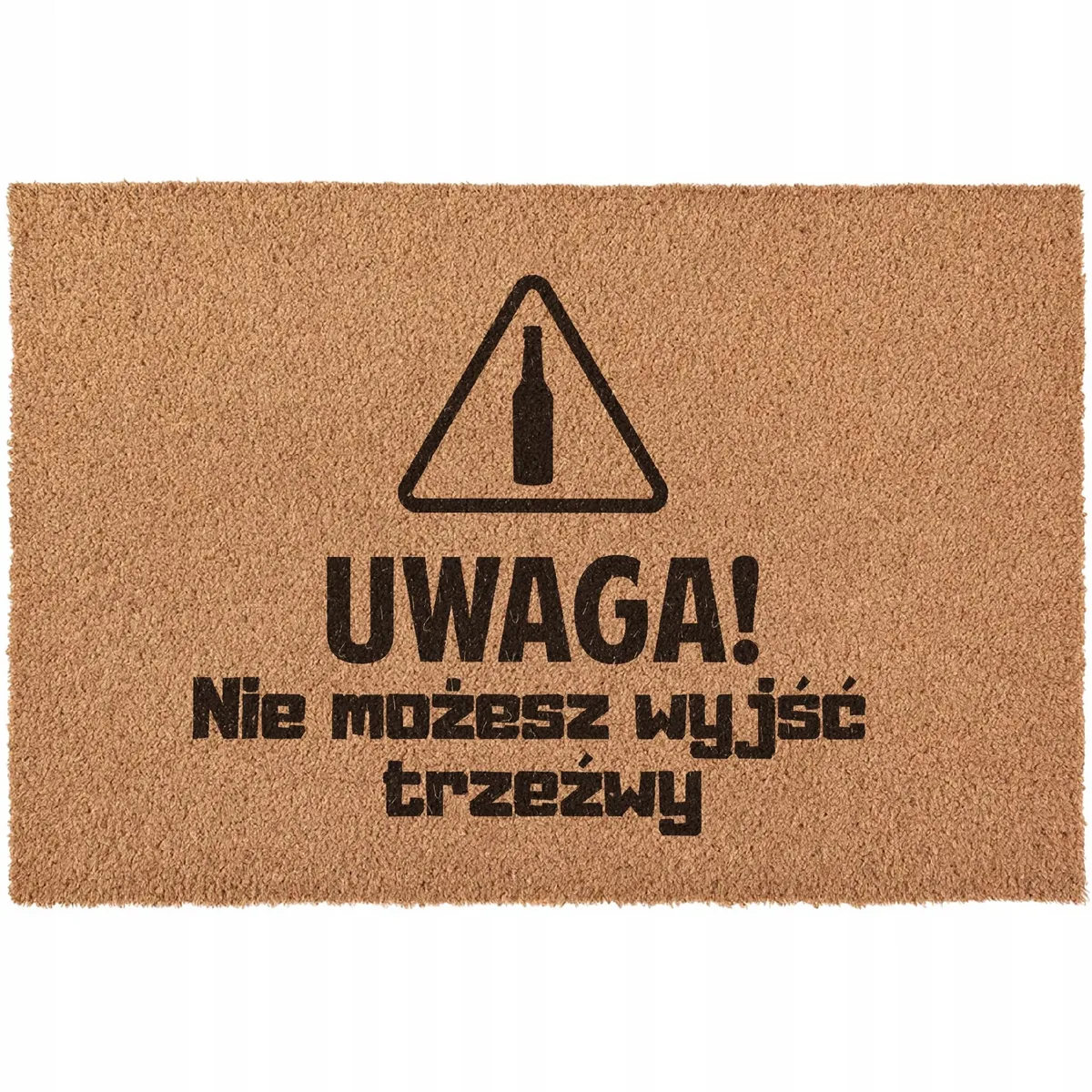 Wycieraczka UWAGA nie możesz wyjść trzeźwy pod drzwi prezent kokosowa 60×40