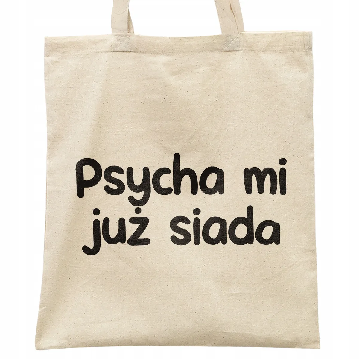 Torba bawełniana na zakupy Psycha Mi Już Siada Zabawny Prezent