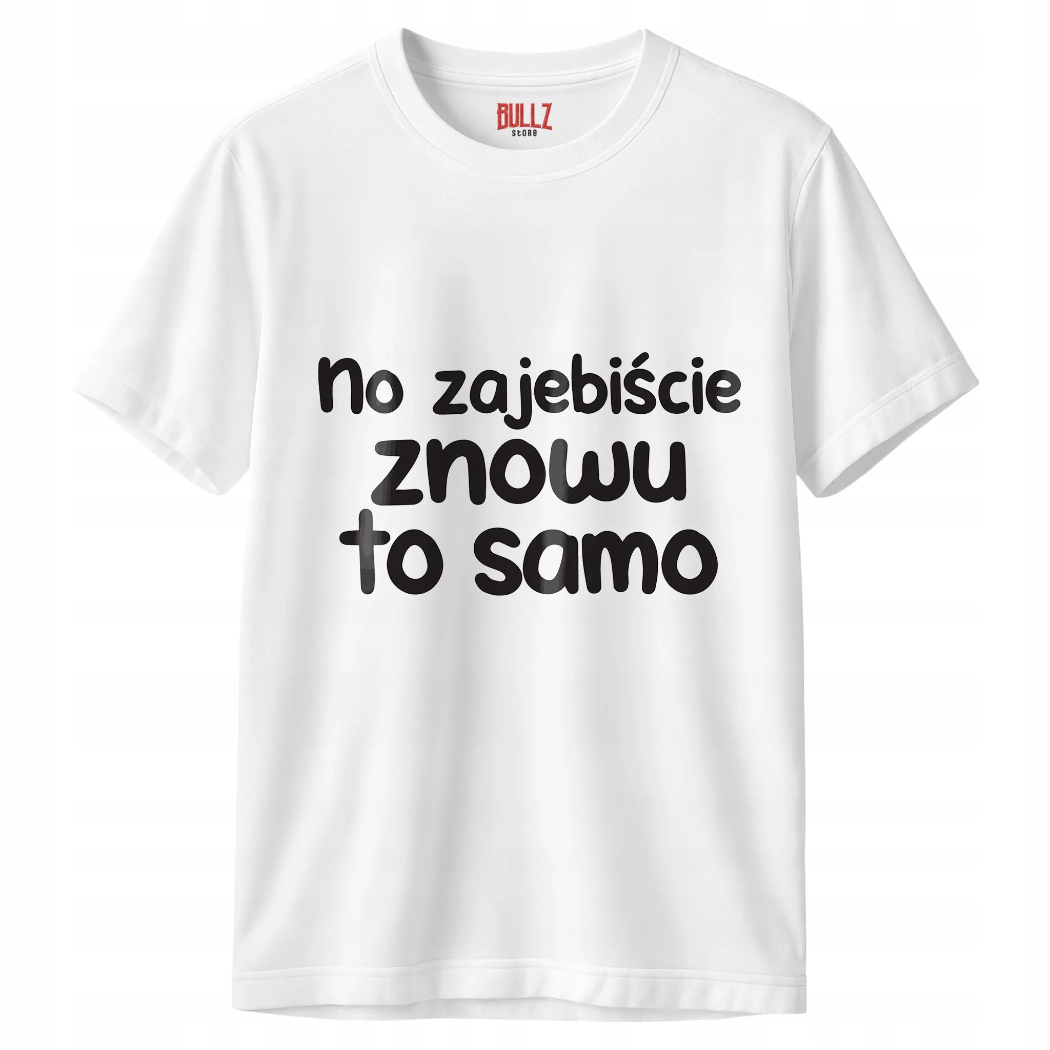 Koszulka biała męska No Zaje*iście Znowu To Samo Zabawny Prezent