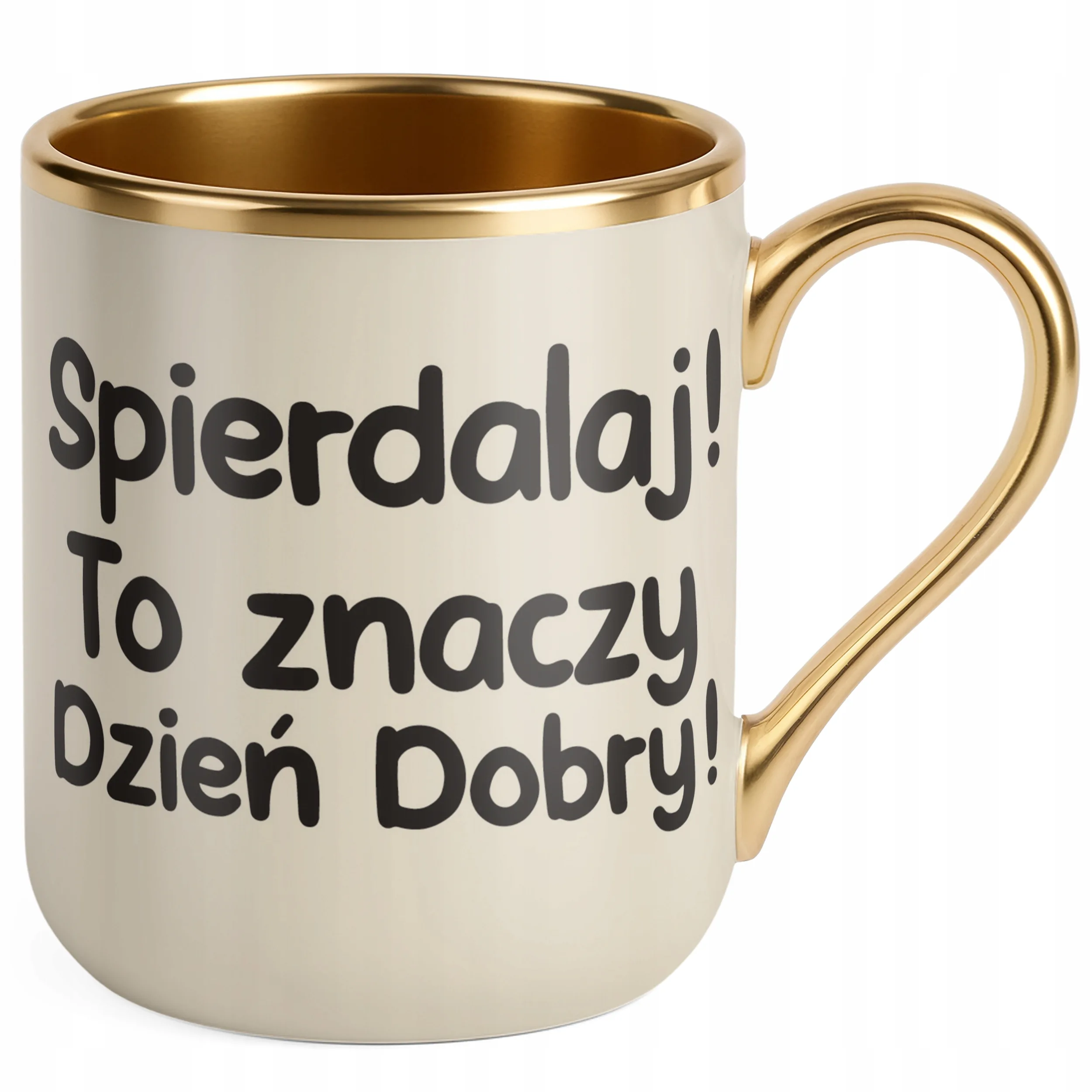 Kubek Premium Złoty Ecru Spie***laj To Znaczy Dzień Dobry Zabawny