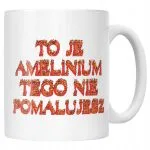 Kubek ceramiczny To Je Amelinium Śmieszne Memy Zabawne Prezent