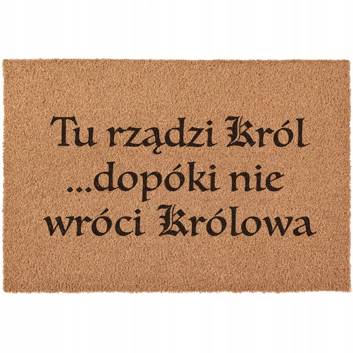 Wycieraczka Tu rządzi król dopóki nie wróci Królowa kokosowa 60×40