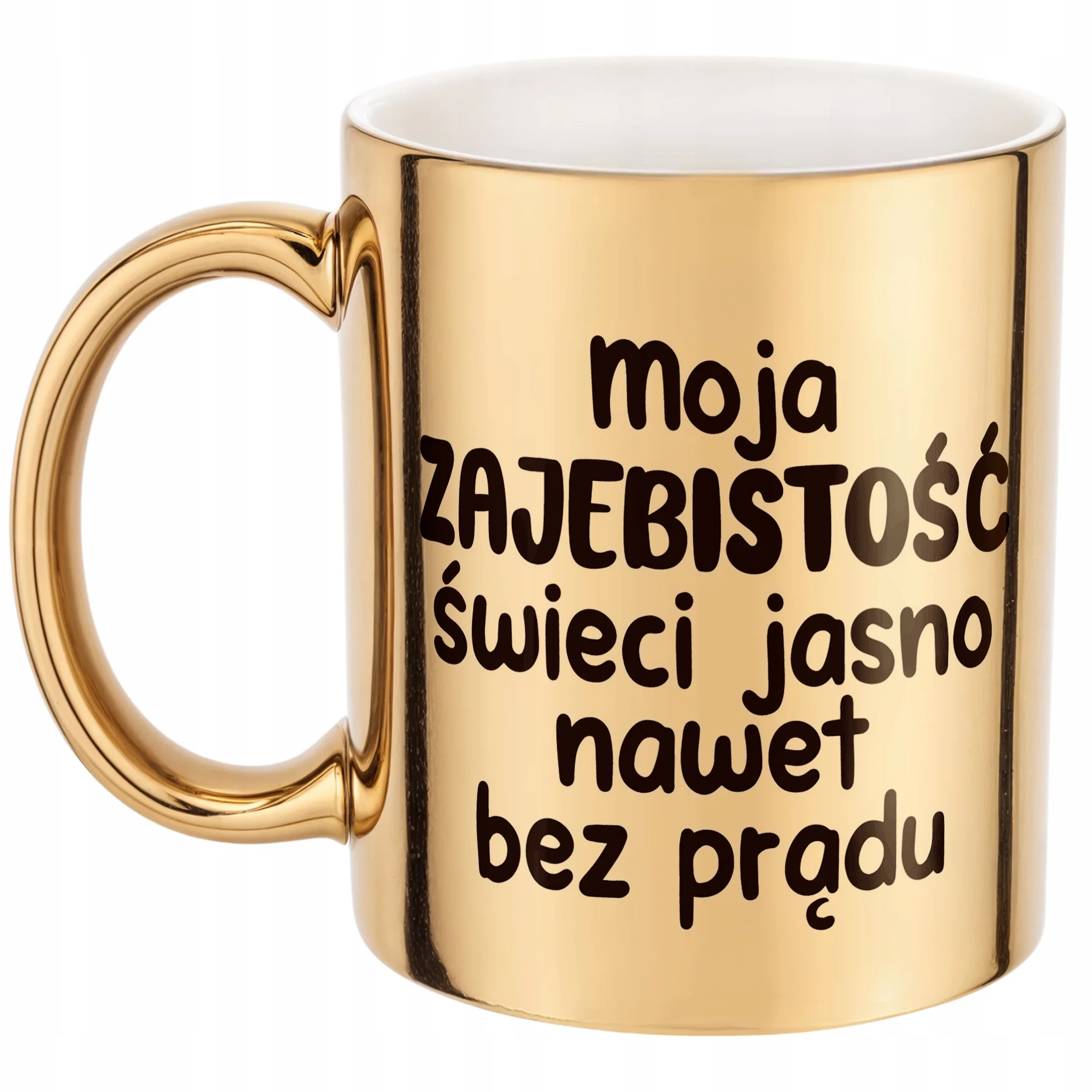Złoty Kubek Moja Zaje***tość Świeci Jasno Śmieszny Zabawny Prezent