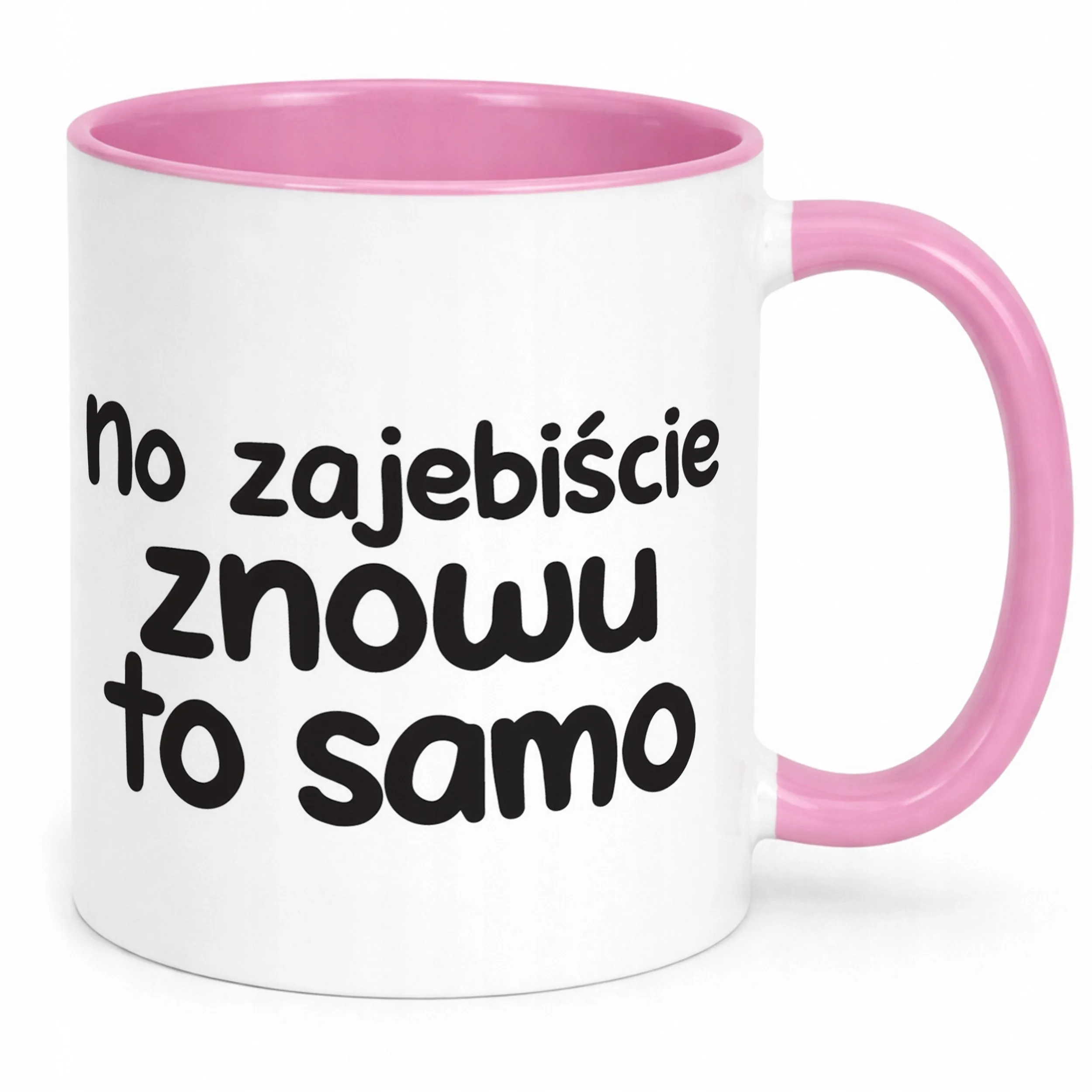 Kubek Różowy No Zaje*iście Znowu To Samo Śmieszny Zabawny Prezent