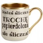 Kubek Premium Złoty Ecru Jesteś Śliczna Trochę Popi***olona Prezent
