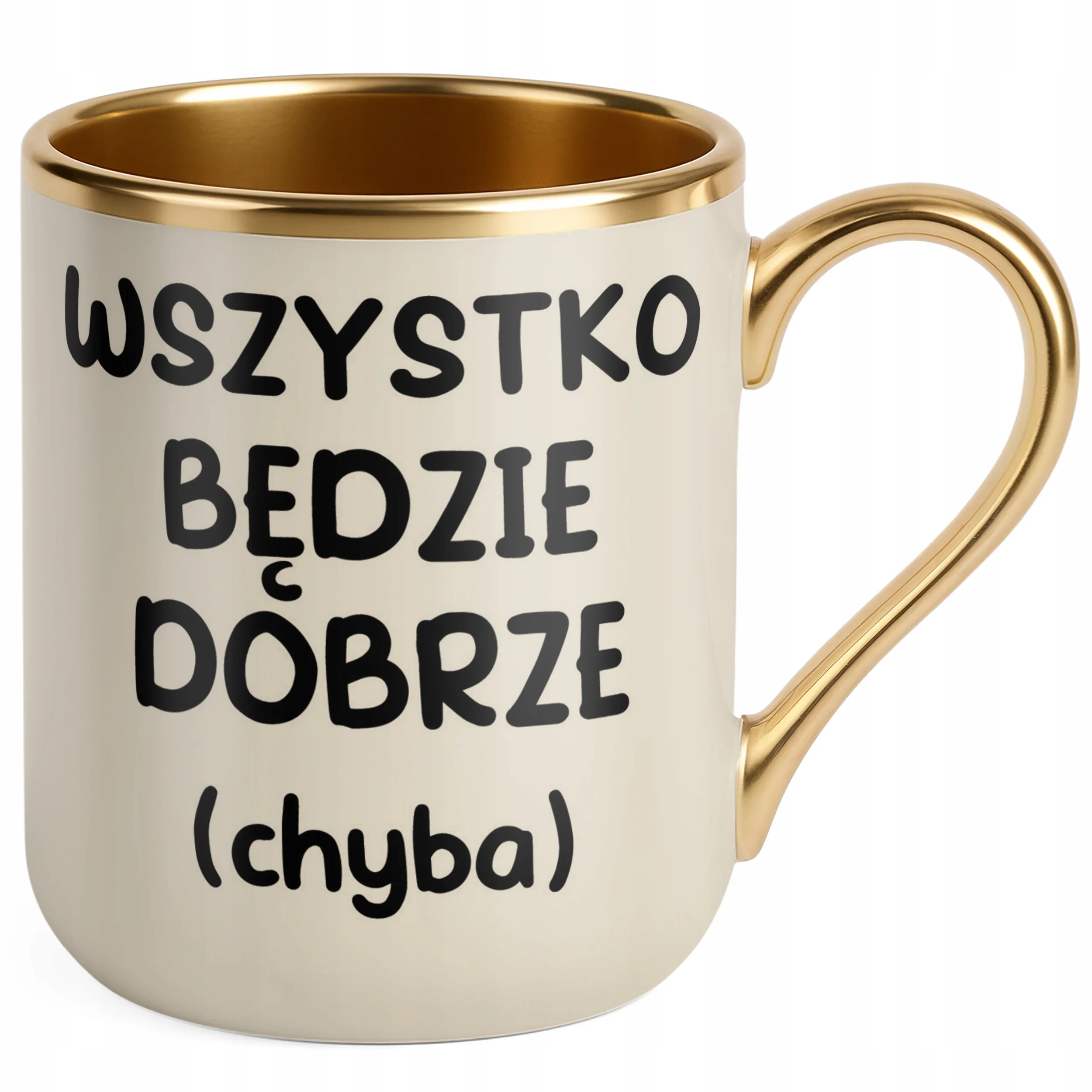 Kubek Premium Złoty Ecru Wszystko Będzie Dobrze Śmieszny Zabawny