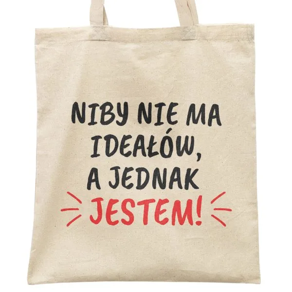 Torba bawełniana na zakupy Niby Nie Ma Ideałów A Jednak Jestem