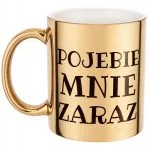 Złoty Kubek P**ebie Mnie Zaraz Śmieszny Zabawny Prezent