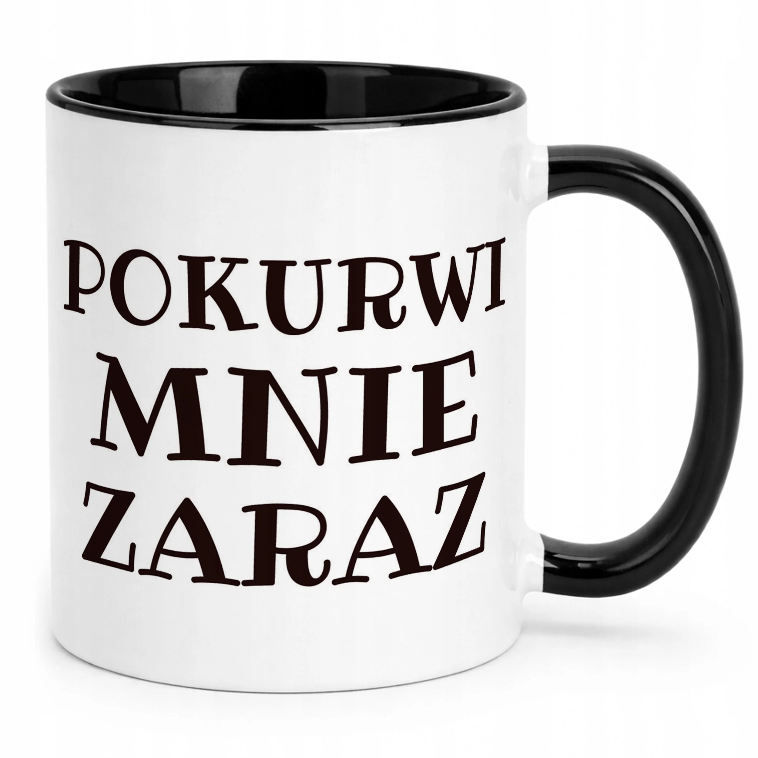 Kubek Czarny Pok**wi Mnie Zaraz Śmieszny Zabawny Prezent