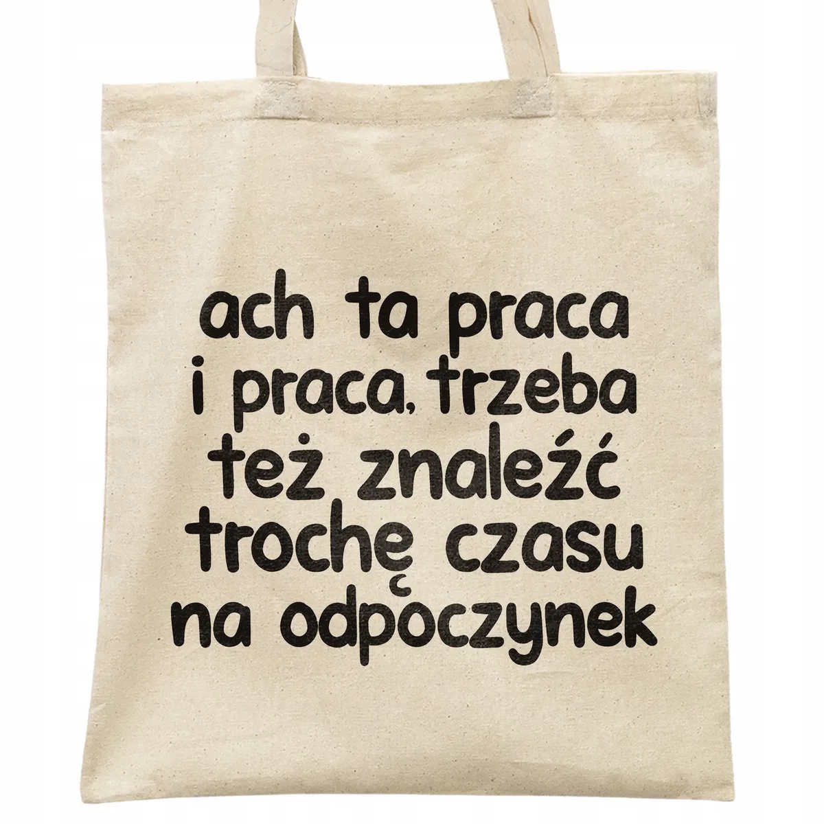 Torba bawełniana na zakupy Ach Ta Praca I Praca Zabawny Prezent