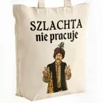 Torba bawełniana premium na zakupy 1670 Szlachta Nie Pracuje
