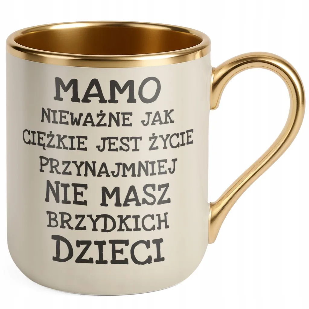 Kubek Premium Złoty Ecru Dzień Matki Mamo Nieważne Jak Prezent Dla Mamy