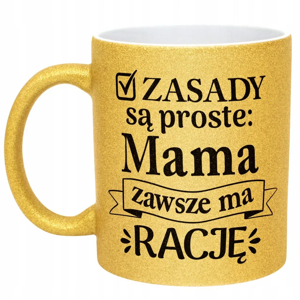 Złoty kubek brokatowy Dzień Matki Dla Mamy Zasady Są Proste
