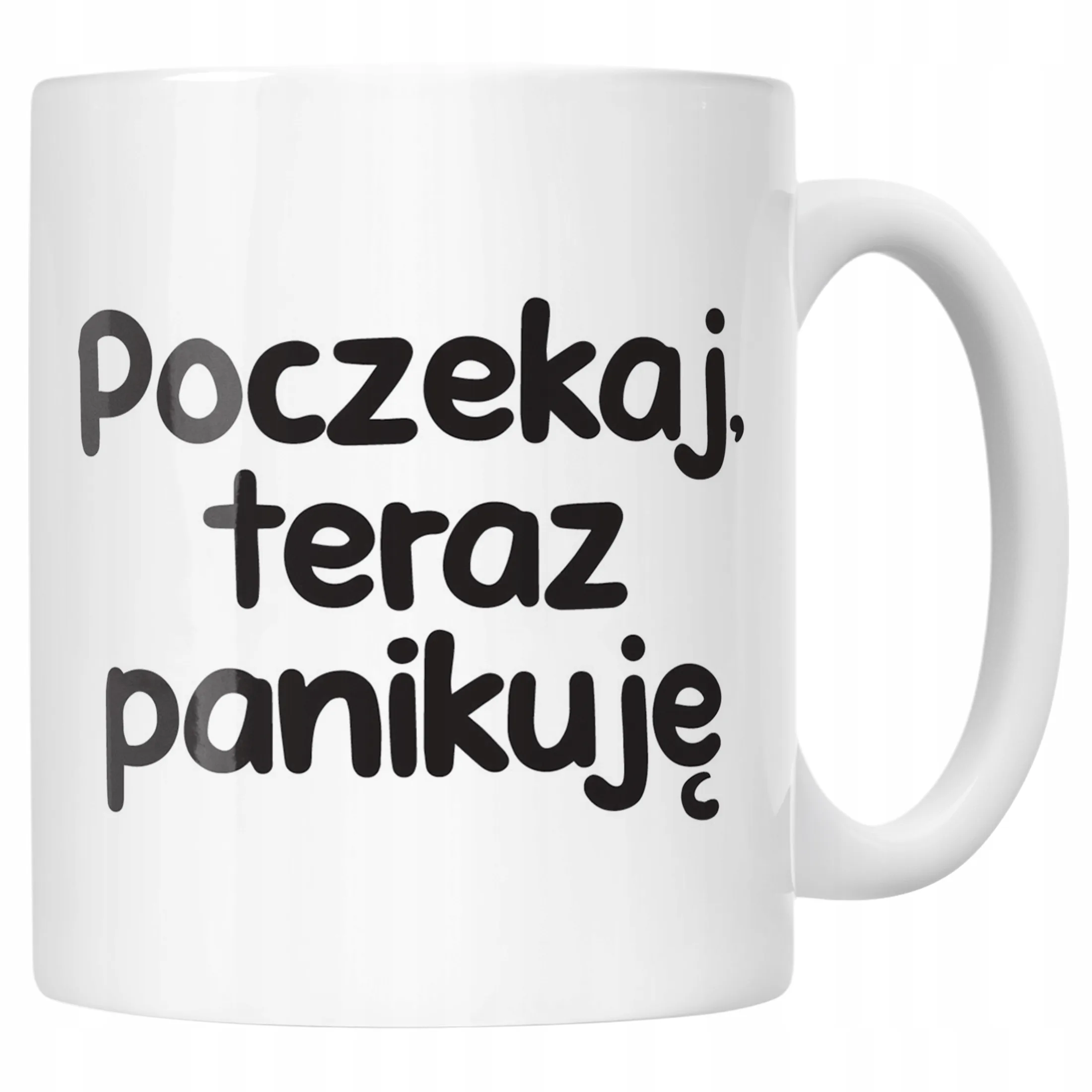 Kubek ceramiczny Poczekaj Teraz Panikuję Śmieszny Zabawny Prezent