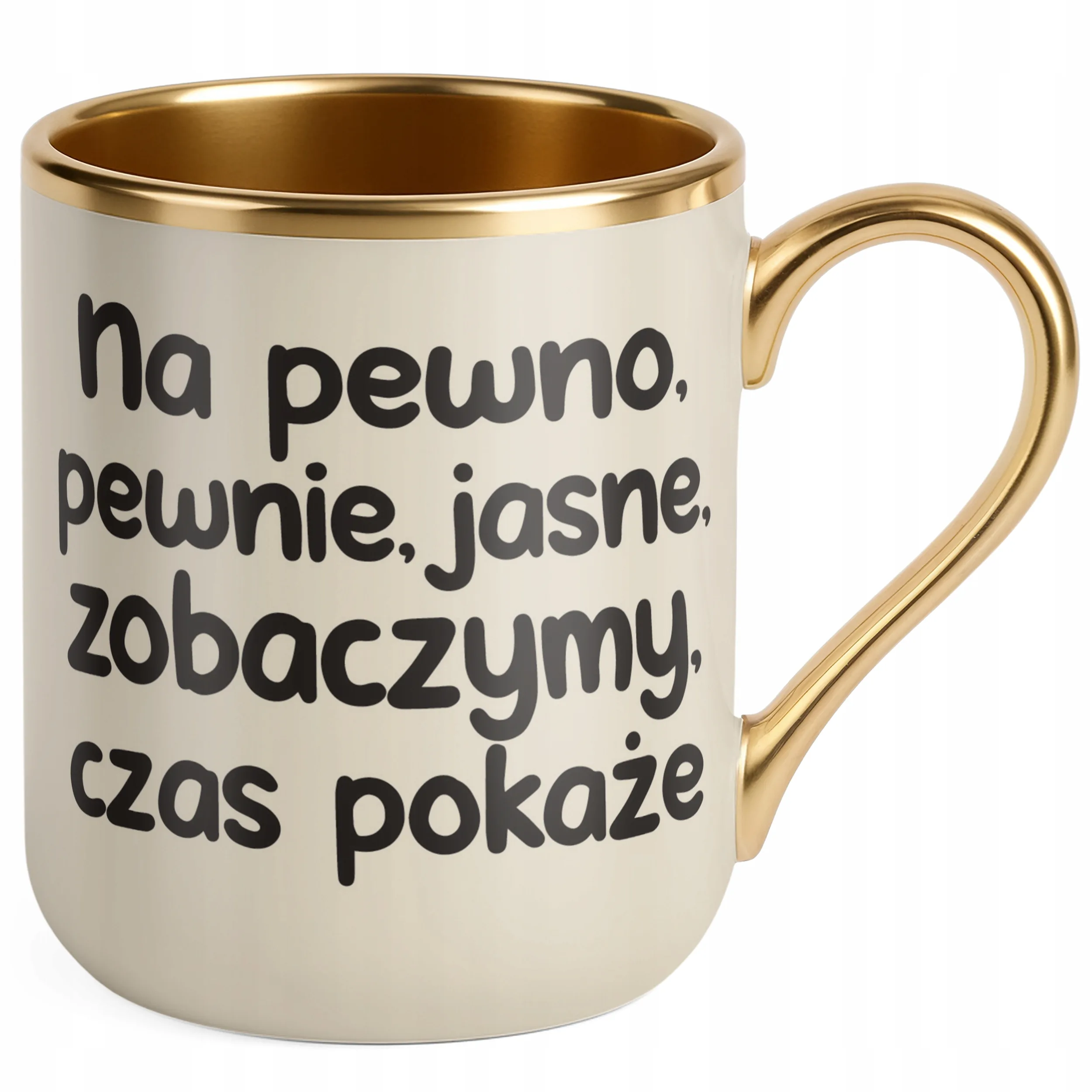 Kubek Premium Złoty Ecru No Pewno Pewnie Jasne Zobaczymy Zabawny