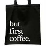 Torba bawełniana czarna na zakupy But First Coffee