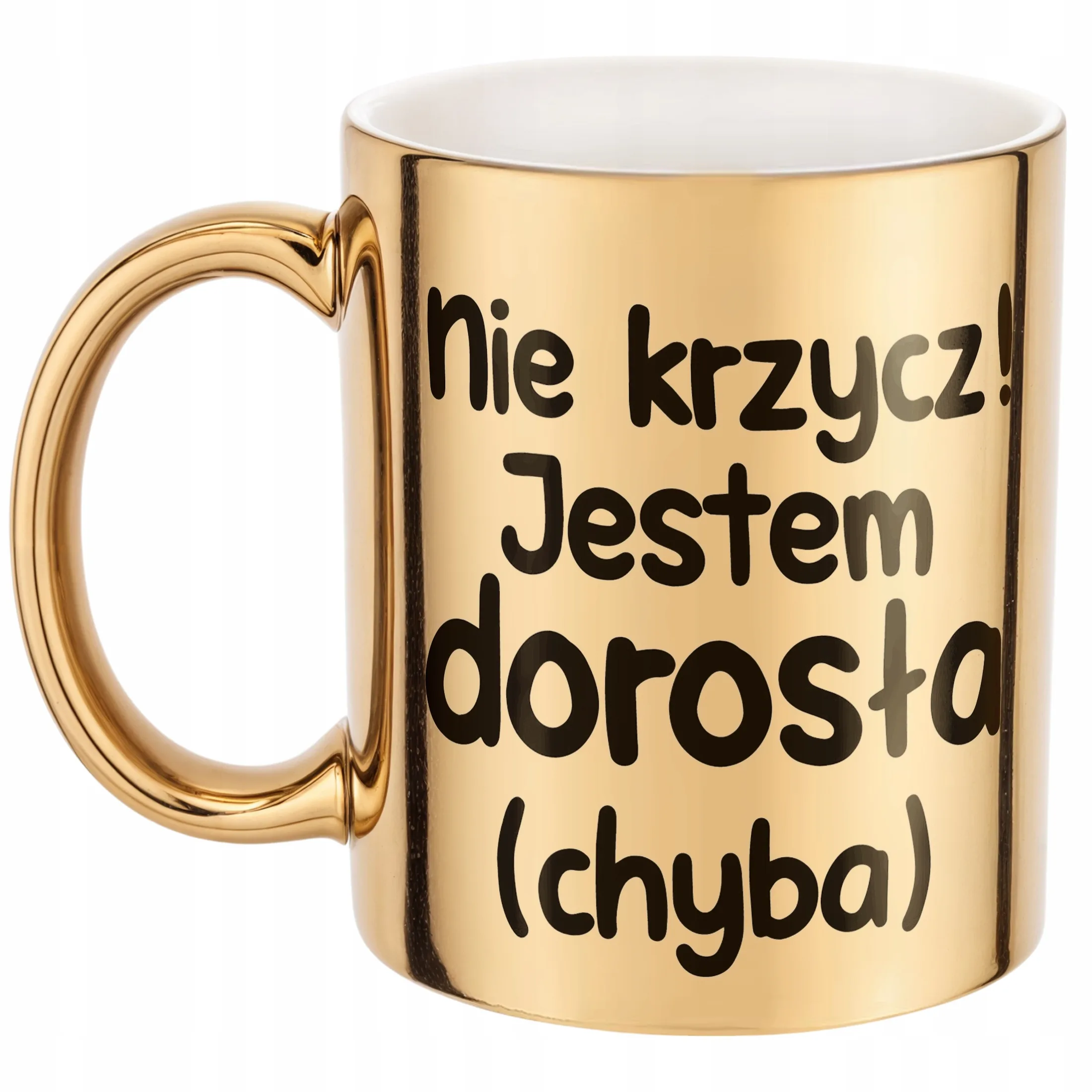 Złoty Kubek Nie Krzycz Jestem Dorosła Śmieszny Zabawny Prezent