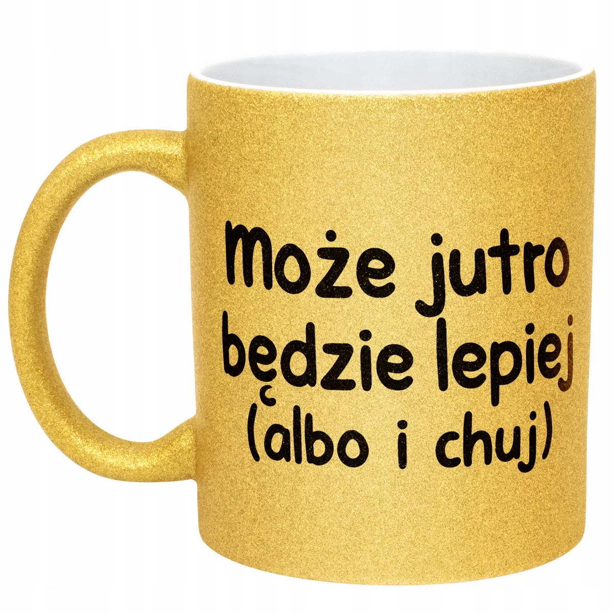 Złoty Kubek Brokatowy Może Jutro Będzie Lepiej Zabawny Prezent