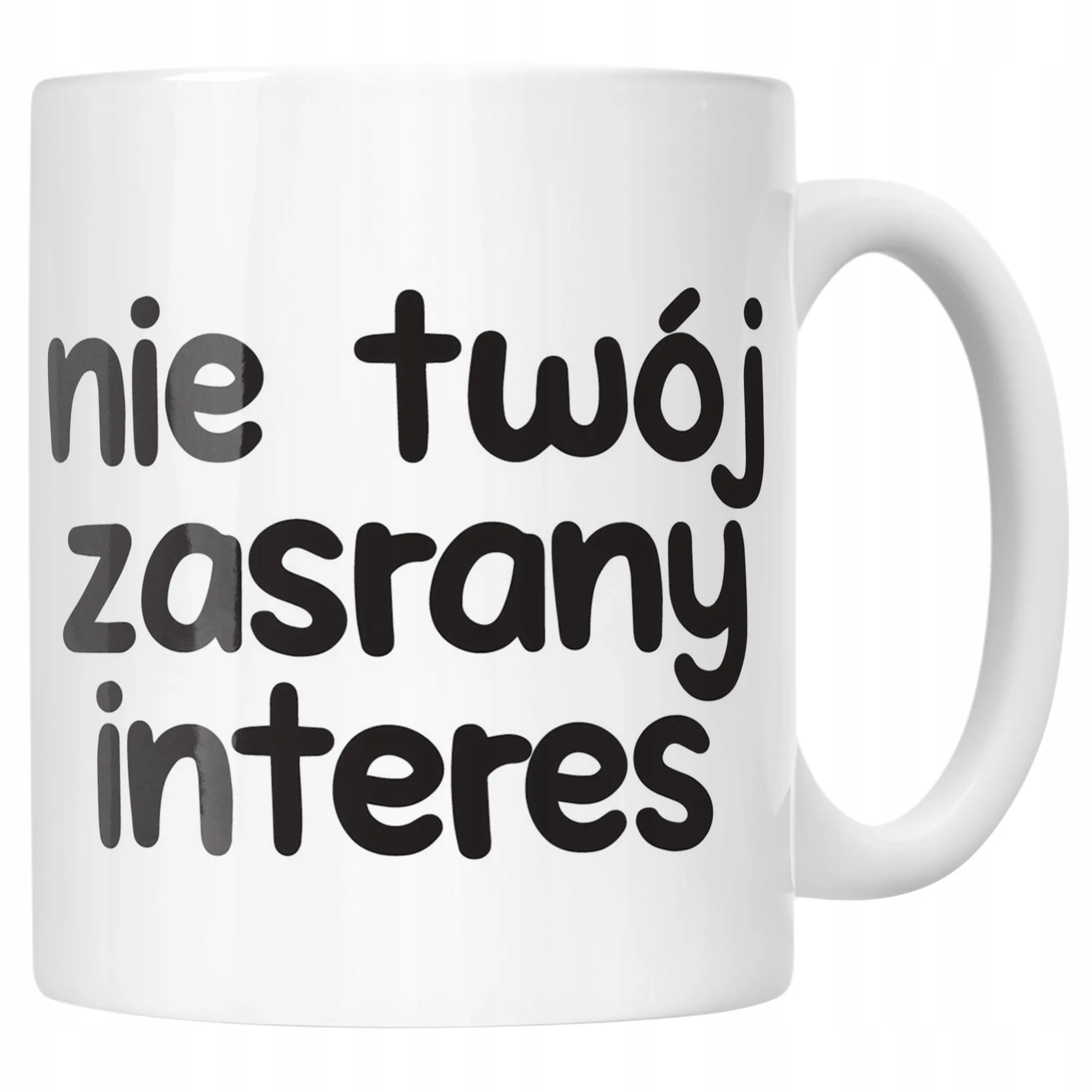 Kubek ceramiczny Nie Twój Zas**ny Interes Śmieszny Zabawny Prezent