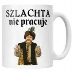 Kubek ceramiczny 1670 Szlachta Nie Pracuje Jan Paweł Prezent Upominek