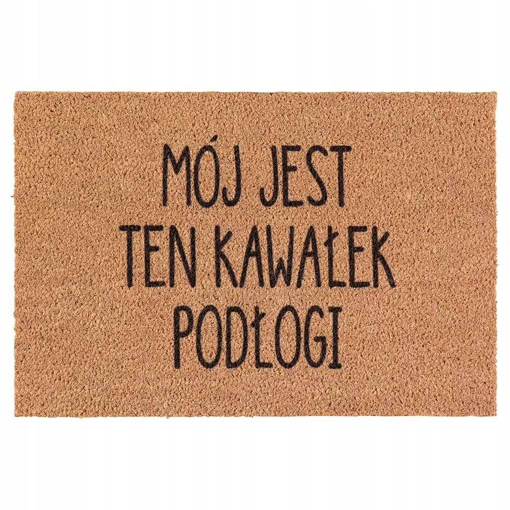 Wycieraczka Mój Jest Ten Kawałek Podłogi kokosowa pod drzwi 60x40cm