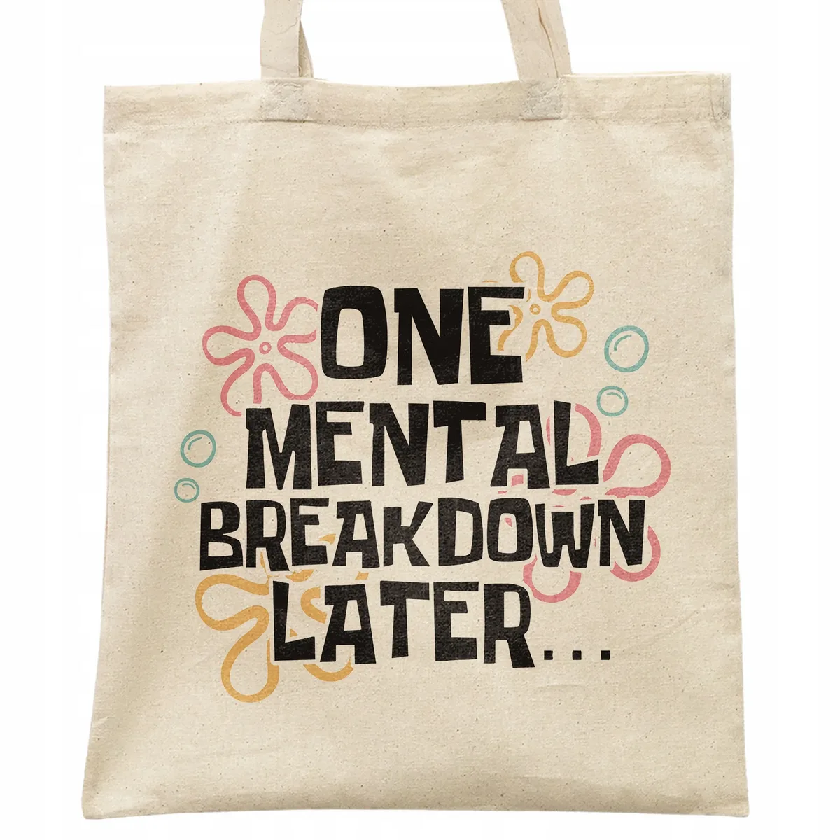 Torba bawełniana na zakupy One Mental Breakdown Later Zabawny Prezent