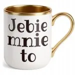 Kubek Premium Złoty Jeb*e Mnie To Śmieszny Zabawny Prezent