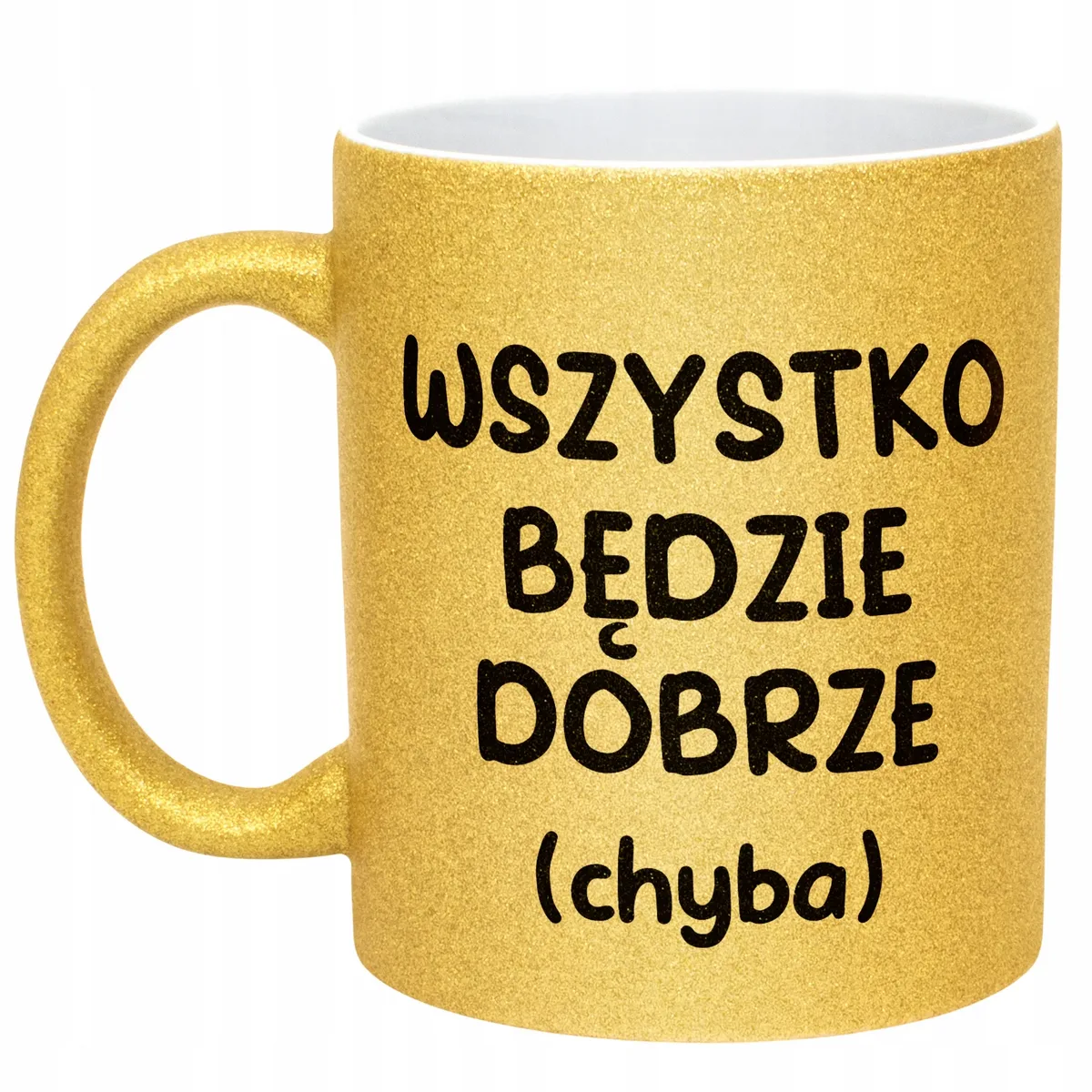 Złoty Kubek Brokatowy Wszystko Będzie Dobrze Zabawny Prezent