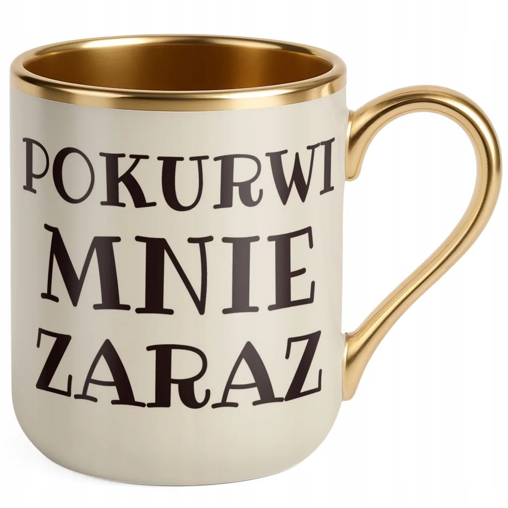 Kubek Premium Złoty Ecru Pok**wi Mnie Zaraz Śmieszny Prezent