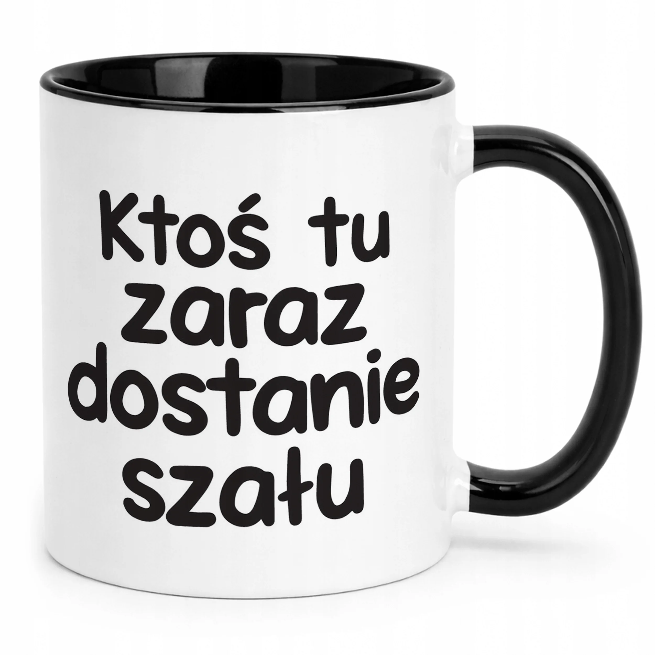 Kubek Czarny Zaraz Ktoś Tu Dostanie Szału Śmieszny Zabawny Prezent