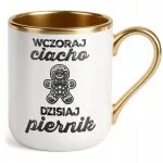 Kubek Premium Złoty Wczoraj Ciacho Dzisiaj Piernik Zabawny Urodziny