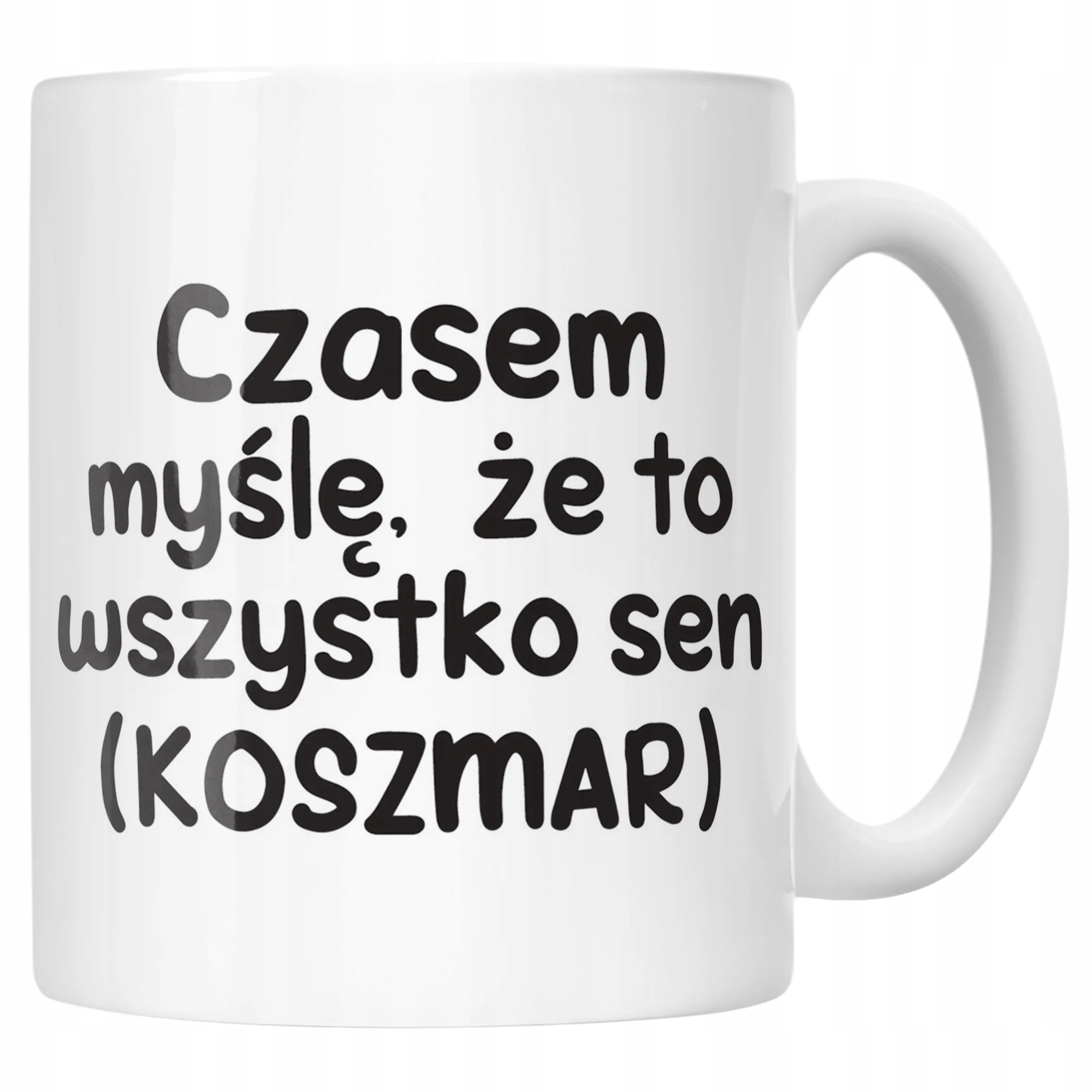 Kubek ceramiczny Czasem Myślę Że To Wszystko To Sen Zabawny Prezent