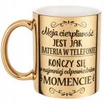 Złoty Kubek na prezent Dzień Kobiet Moja Cierpliwość Upominek Prezent