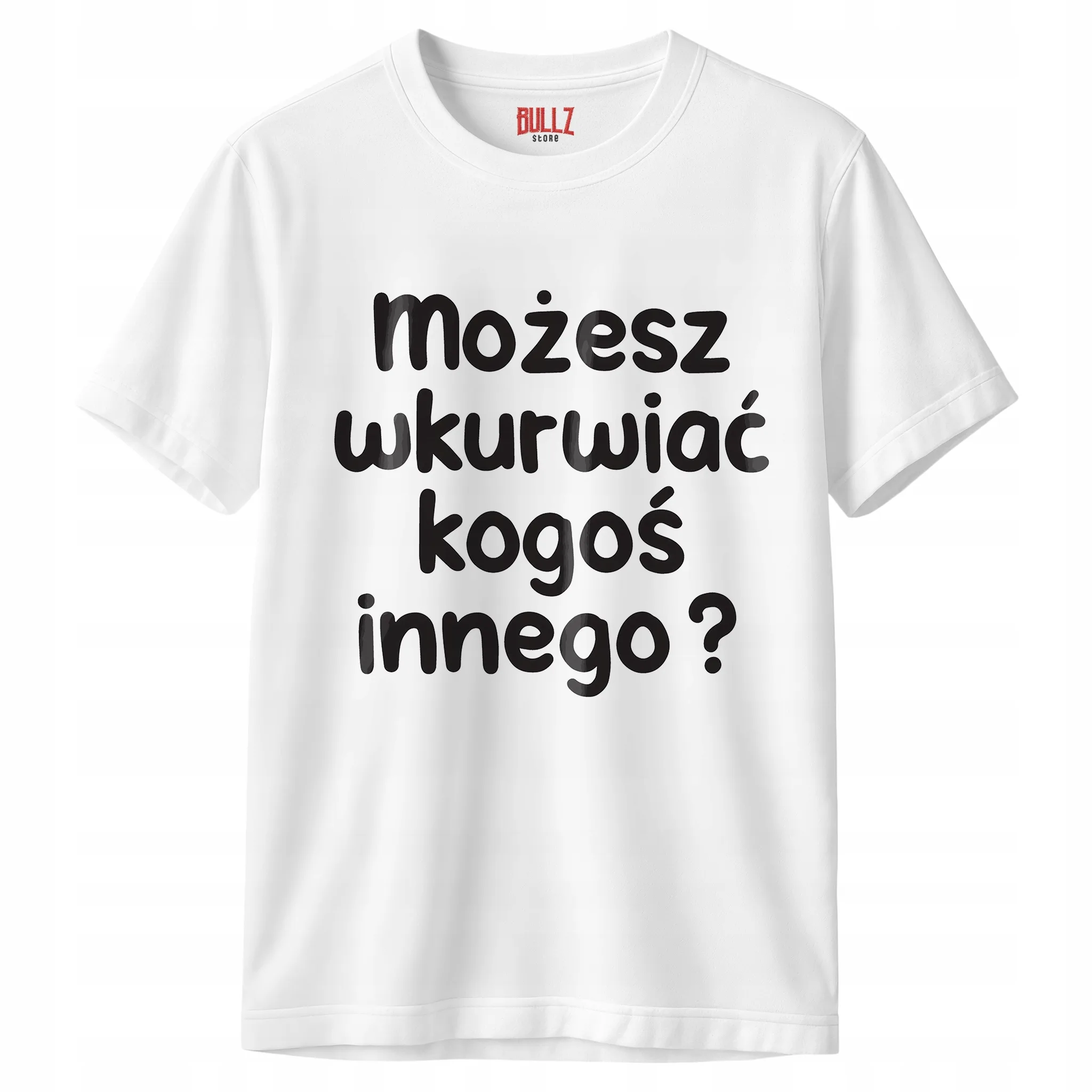 Koszulka biała męska Możesz Wku**iać Kogoś Innego Zabawny Prezent