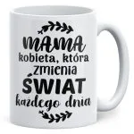 Kubek ceramiczny Dzień Matki Dla Mamy Prezent Kobieta Która Zmienia Świat