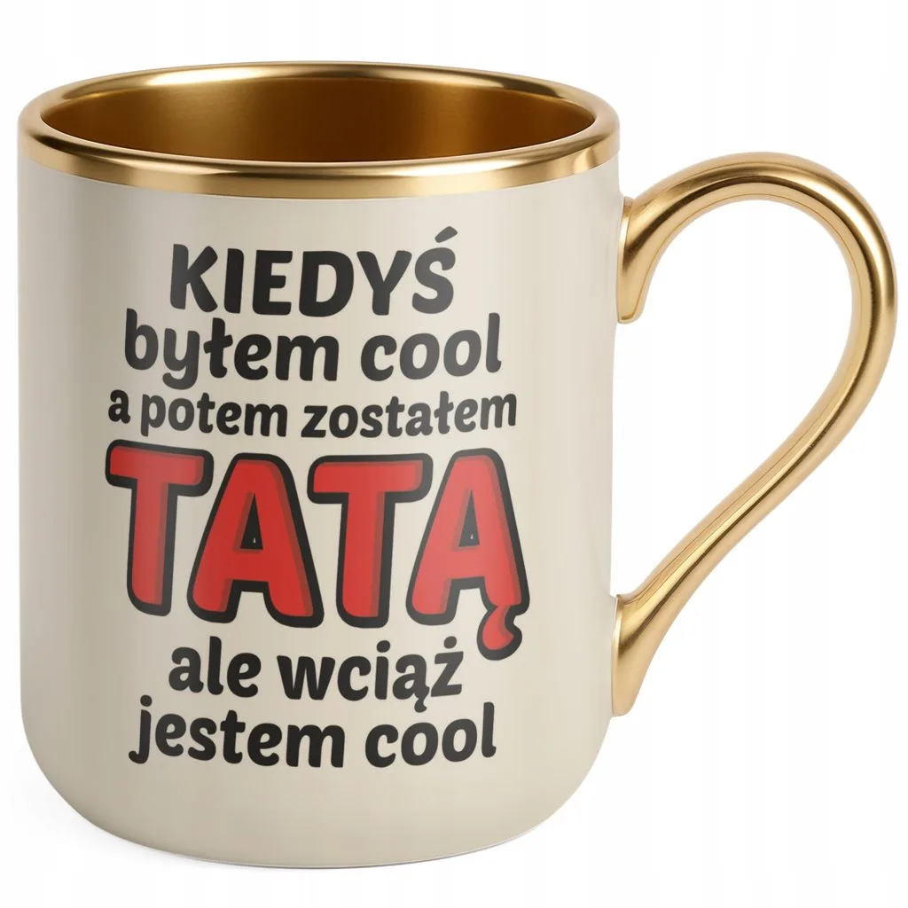 Kubek Premium Złoty Ecru Dzień Ojca Dla Taty Kiedyś Byłem Cool Prezent