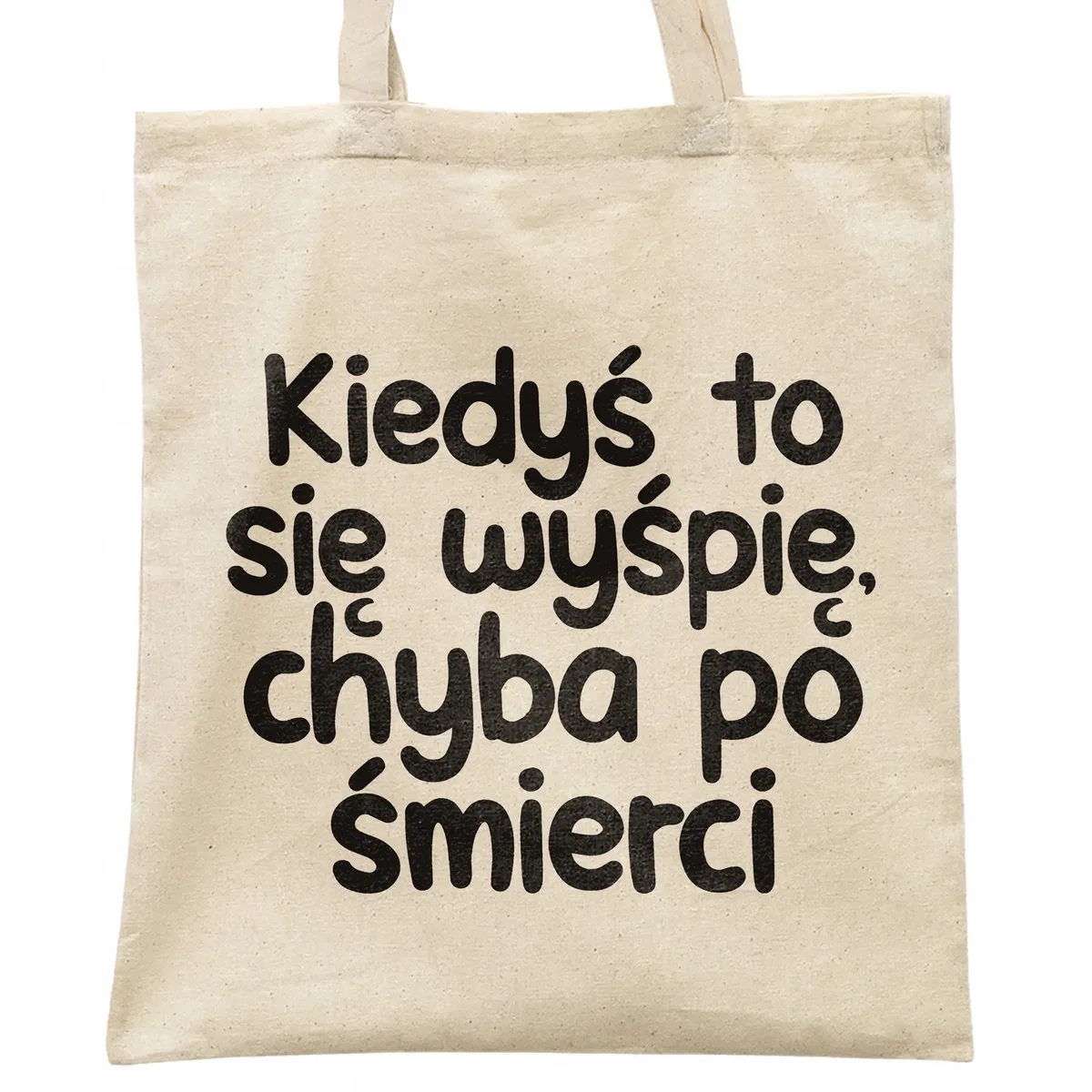 Torba bawełniana na zakupy Kiedyś To Się Wyśpię Zabawny Prezent