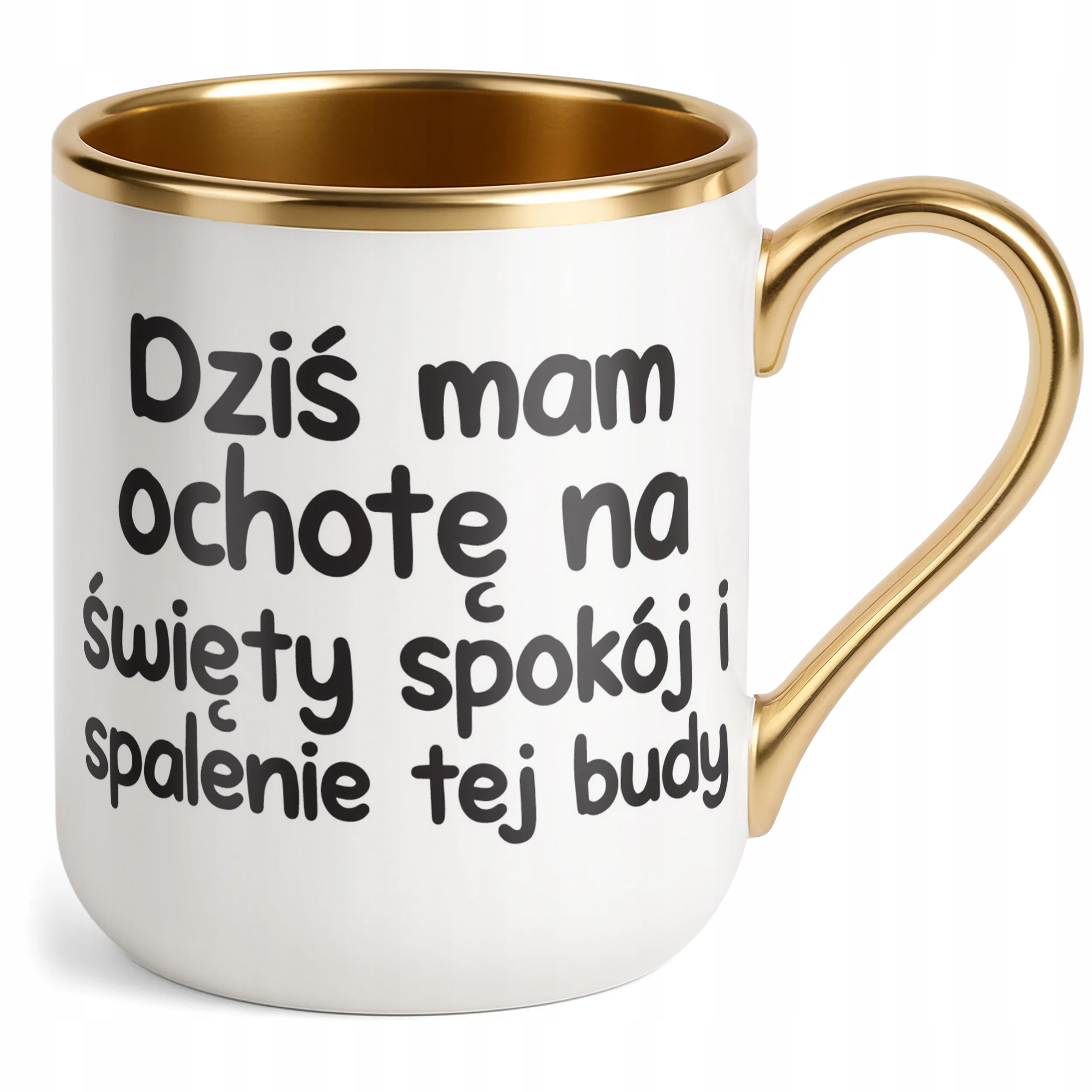 Kubek Premium Złoty Dziś Mam Ochotę Na Śmieszny Zabawny Prezent