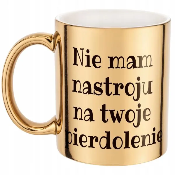 Złoty Kubek Nie Mam Nastroju Śmieszny Zabawny Prezent