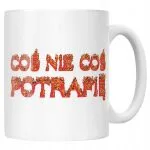 Kubek ceramiczny Coś nie coś potrafię Memy Zabawne Prezent