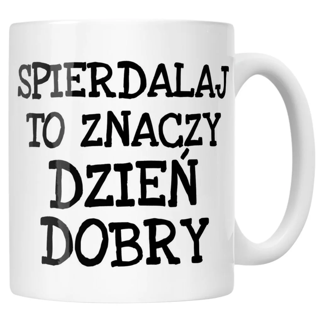 Kubek ceramiczny Spier*** To Znaczy Dzień Dobry Zabawny Prezent