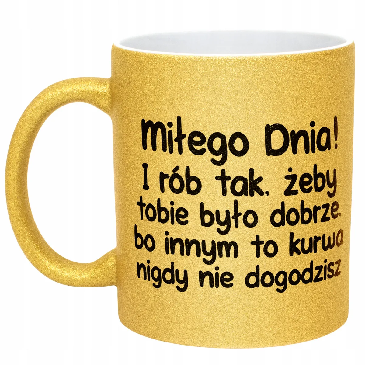 Złoty Kubek Brokatowy Miłego Dnia I Rób Tak Zabawny Prezent