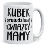 Kubek ceramiczny Dzień Matki Dla Mamy Prezent Kubek Prawdziwej Gwiazdy