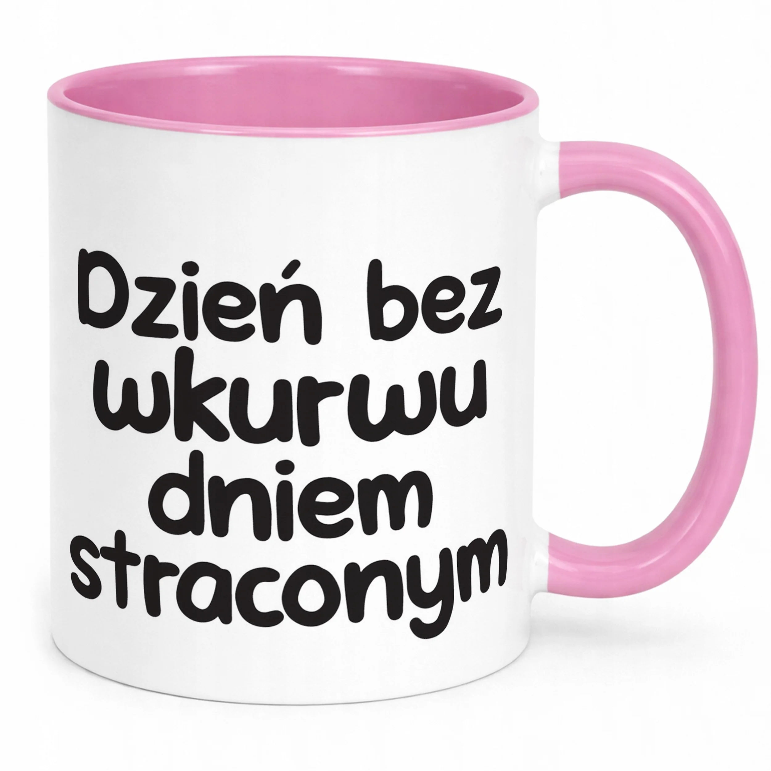 Kubek Różowy Dzień Bez Wku**u Dniem Straconym Zabawny Prezent