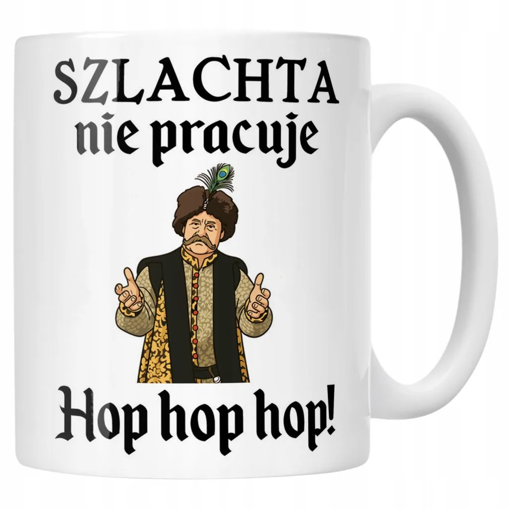 Kubek ceramiczny 1670 Szlachta Nie Pracuje Hop Hop Hop Jan Paweł Prezent