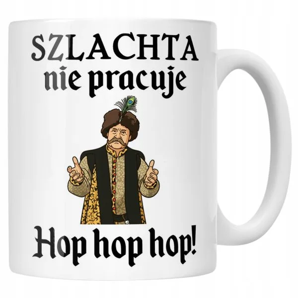 Kubek ceramiczny 1670 Szlachta Nie Pracuje Hop Hop Hop Jan Paweł Prezent