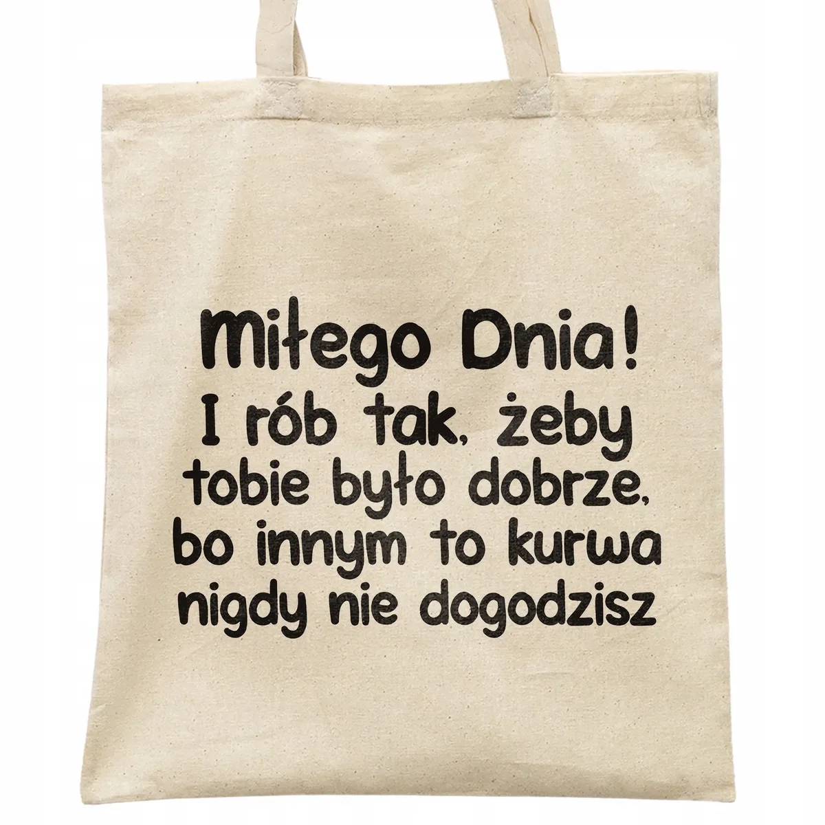Torba bawełniana na zakupy Miłego Dnia I Rób Tak Zabawny Prezent